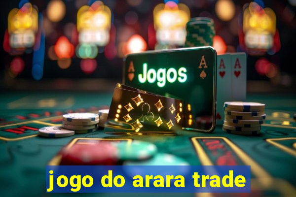 jogo do arara trade