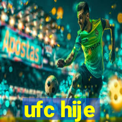 ufc hije