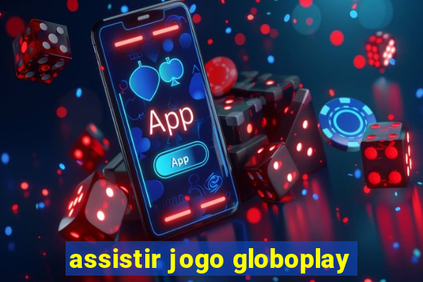 assistir jogo globoplay