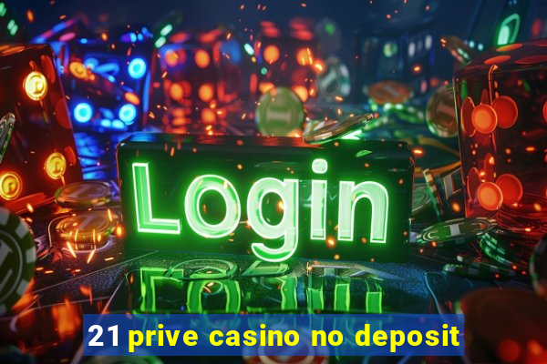 21 prive casino no deposit