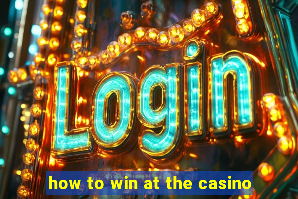 how to win at the casino