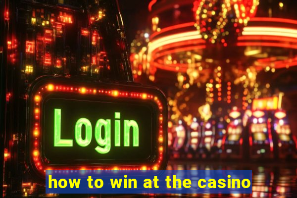 how to win at the casino