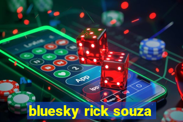 bluesky rick souza