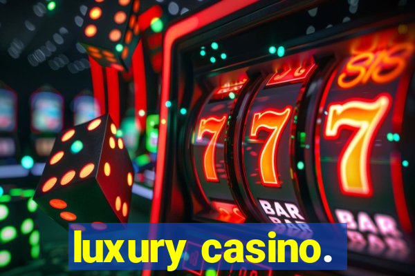 luxury casino.