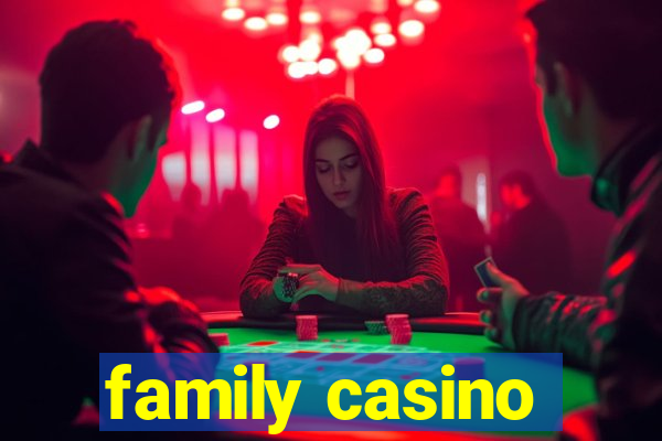 family casino