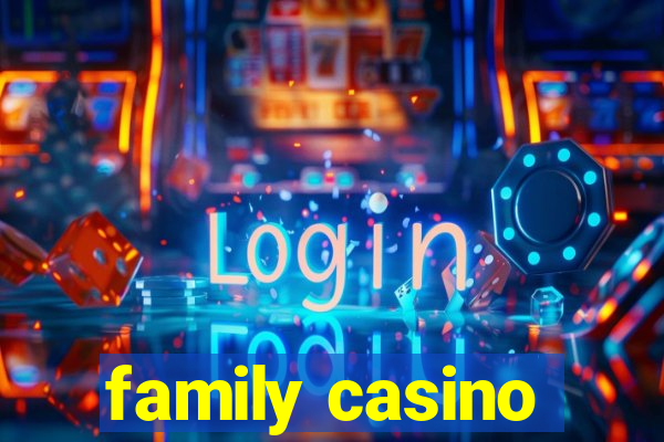 family casino