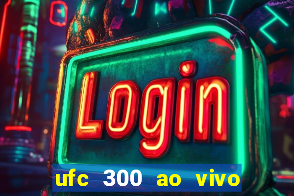 ufc 300 ao vivo online gr谩tis