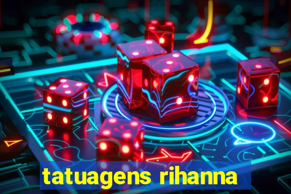 tatuagens rihanna