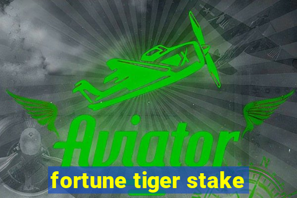 fortune tiger stake