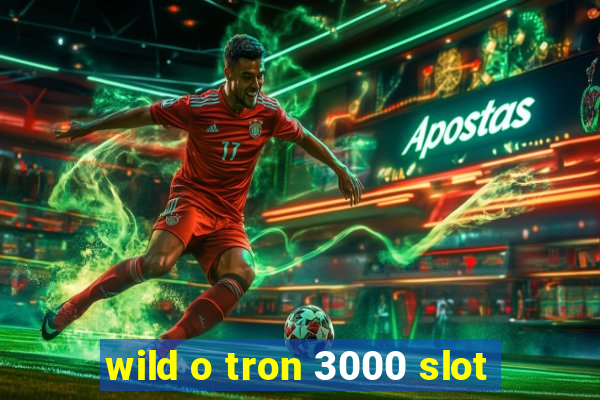 wild o tron 3000 slot