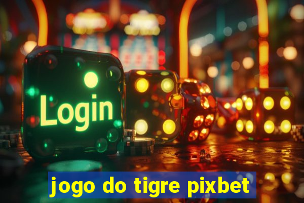 jogo do tigre pixbet