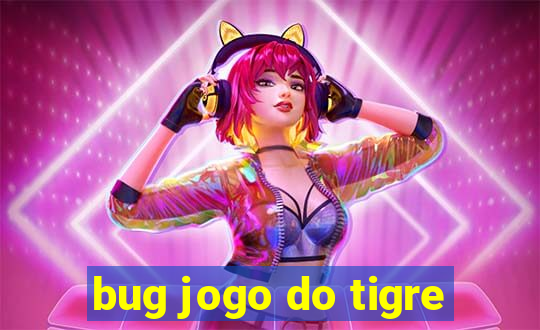 bug jogo do tigre