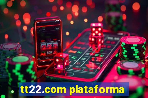 tt22.com plataforma