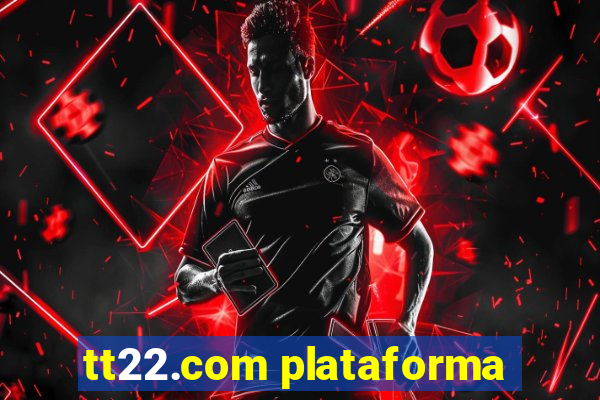 tt22.com plataforma