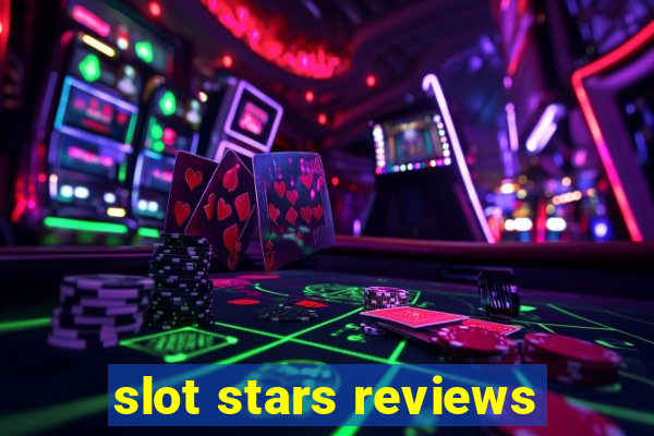 slot stars reviews