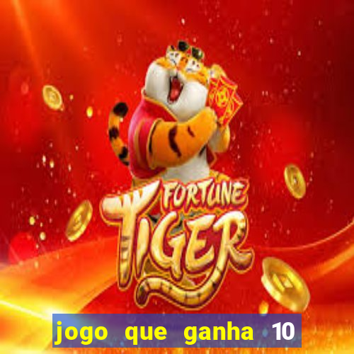 jogo que ganha 10 reais no cadastro