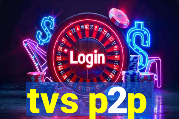 tvs p2p