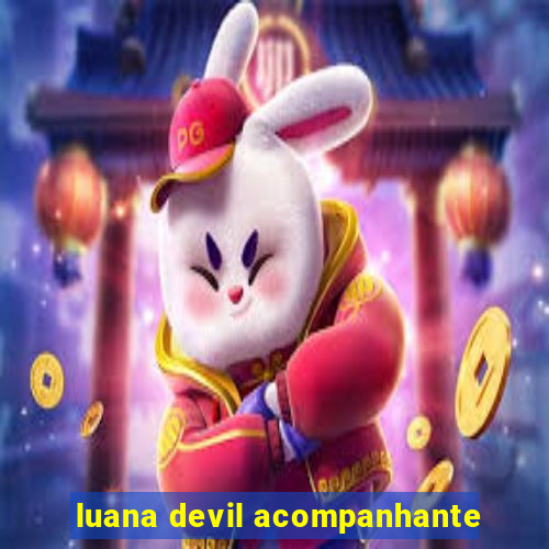 luana devil acompanhante