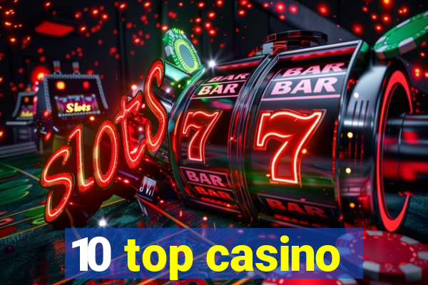 10 top casino