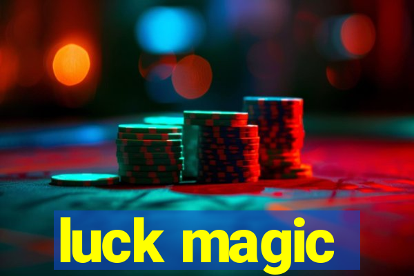 luck magic