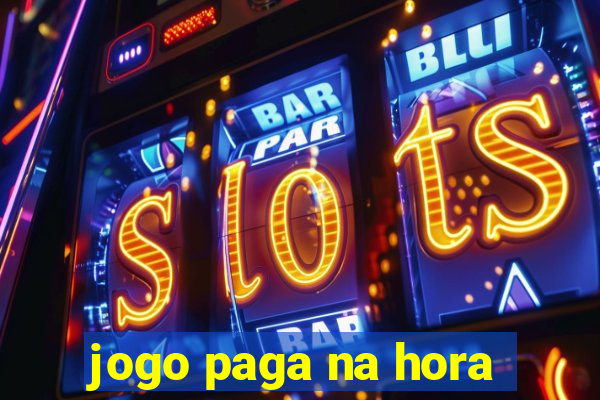 jogo paga na hora