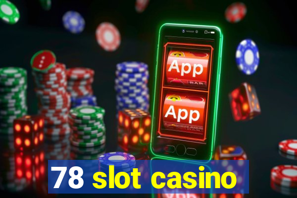 78 slot casino