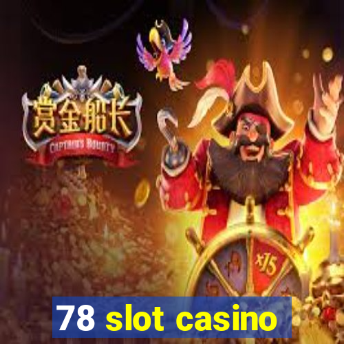 78 slot casino