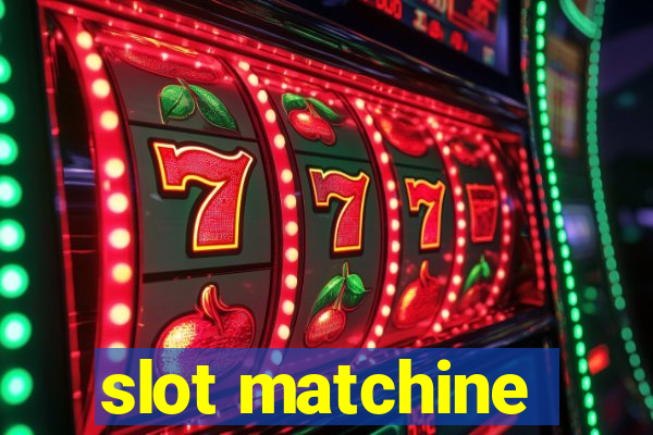 slot matchine