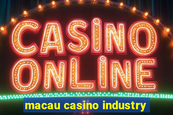 macau casino industry