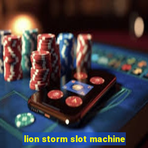 lion storm slot machine