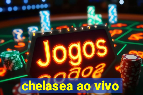 chelasea ao vivo