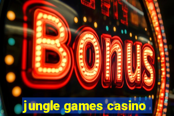 jungle games casino