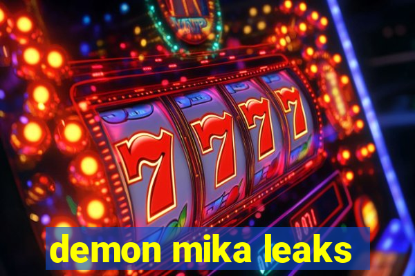 demon mika leaks