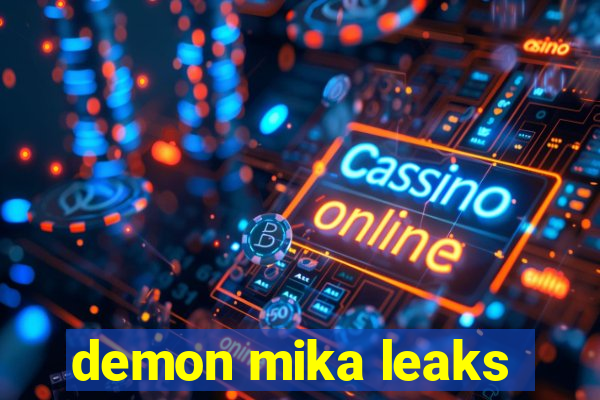 demon mika leaks