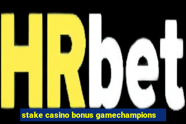 stake casino bonus gamechampions