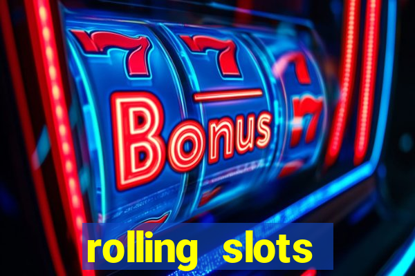 rolling slots casino login