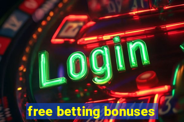 free betting bonuses