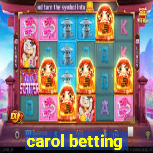 carol betting