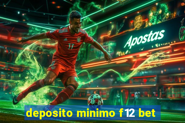 deposito minimo f12 bet