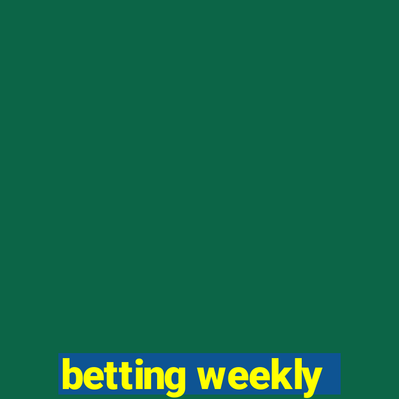 betting weekly