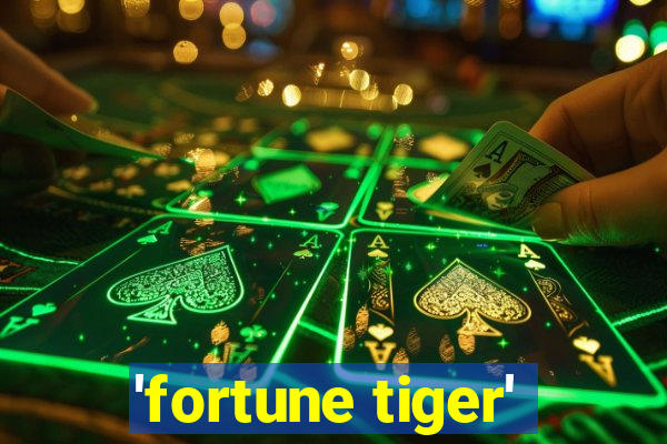 'fortune tiger'