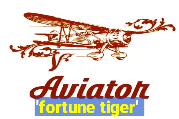 'fortune tiger'