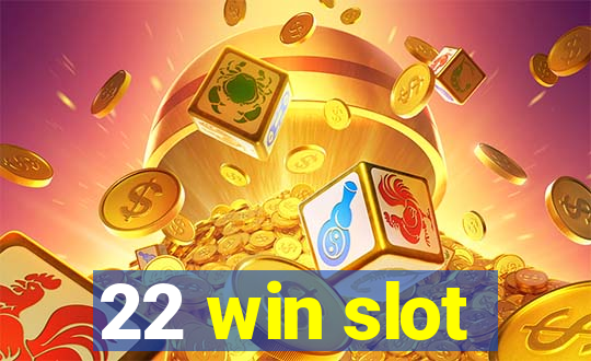 22 win slot