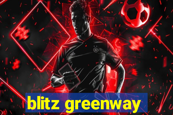 blitz greenway