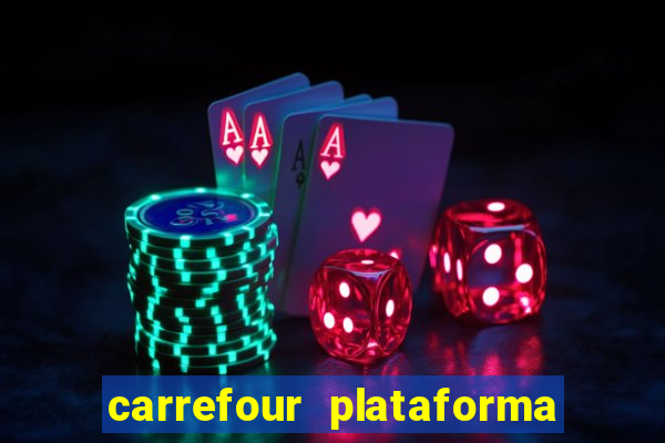 carrefour plataforma de jogos