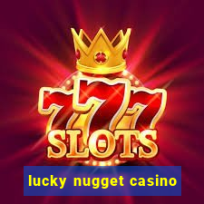 lucky nugget casino