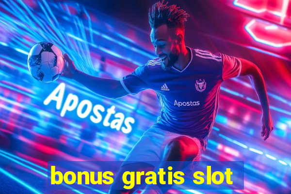 bonus gratis slot