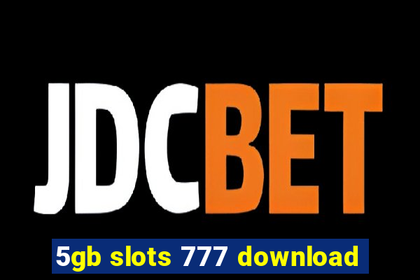 5gb slots 777 download