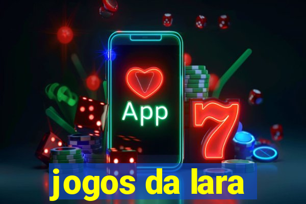 jogos da lara