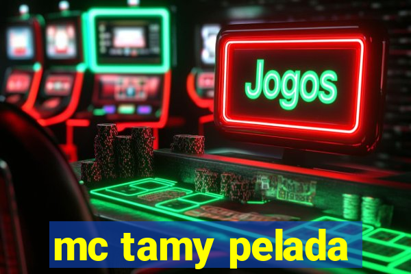 mc tamy pelada